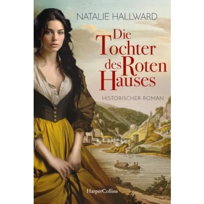 Abbildung von Die Tochter des Roten Hauses: Historischer Roman Frauen im historischen Kontext Sophie von la Roche als Wegweiserin einer jungen Frau auf der Suche nach Vergeltung