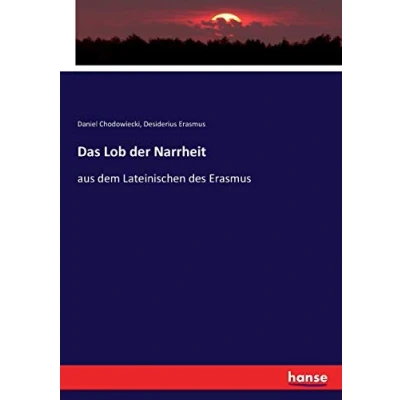 Abbildung von Das Lob der Narrheit: aus dem Lateinischen des Erasmus