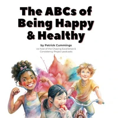 Abbildung von The ABCs of Being Happy &amp; Healthy: 26 little lessons for kids who want to grow up be super wonderful