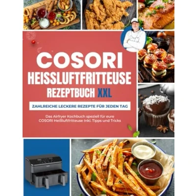 Abbildung von COSORI Heißluftfritteuse Rezeptbuch XXL: Zahlreiche leckere Rezepte für jeden Tag Das Airfryer Kochbuch speziell eure Heissluftfritteuse Inkl. Tipps und Tricks