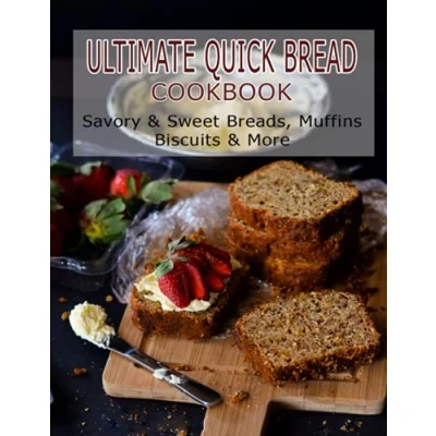 Abbildung von Ultimate Quick Bread Cookbook: Savory &amp; Sweet Breads , Muffins Biscuits More