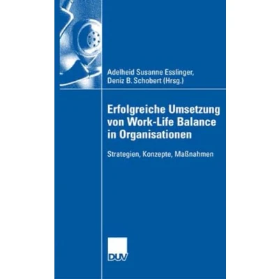 Abbildung von Erfolgreiche Umsetzung von Work Life Balance in Organisationen: Strategien, Konzepte, Maßnahmen