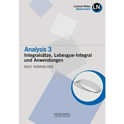 Abbildung von Analysis 3 / Intergralsätze, Lebesgue Integral und Anwendungen