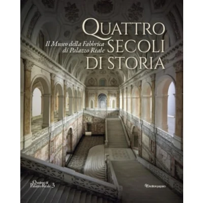 Abbildung von Quattro secoli di storia. Il Museo della Fabbrica Palazzo Reale (Quaderni Reale)