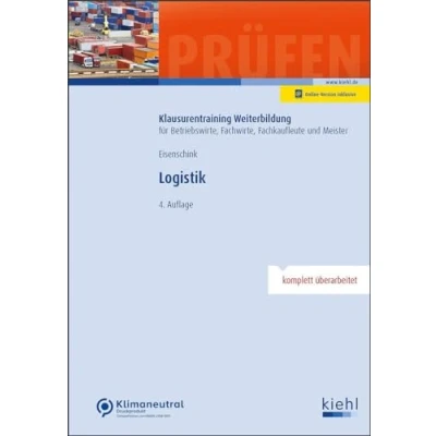 Abbildung von Logistik (Klausurentraining Weiterbildung für Betriebswirte, Fachwirte, Fachkaufleute und Meister)