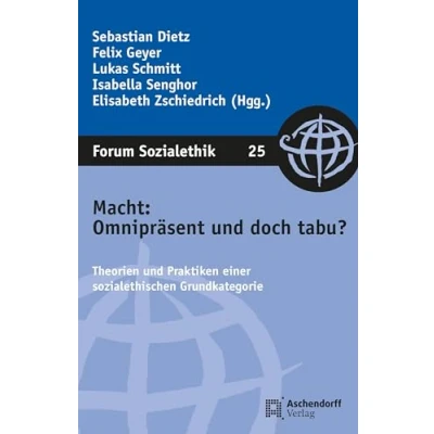 Abbildung von Macht: Omnipräsent und doch tabu?: Theorien Praktiken einer sozialethischen Grundkategorie (Forum Sozialethik)
