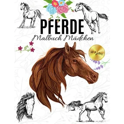 Abbildung von Pferde Malbuch Mädchen ab 8 jahre: Das große Für und Pferdeliebhaber Wunderschöne Pferdemotive zum Ausmalen Perfektes Geschenk