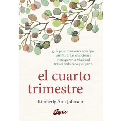 Abbildung von el cuarto trimestre: Guía para restaurar cuerpo, equilibrar las emociones y recuperar la vitalidad tras embarazo parto (Salud natural)