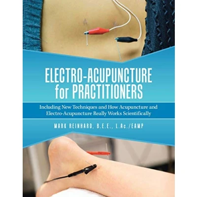 Abbildung von Electro Acupuncture for Practitioners: Including New Techniques and How Really Works Scientifically