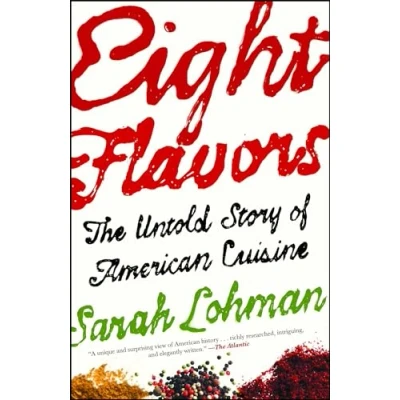 Abbildung von Eight Flavors: The Untold Story of American Cuisine