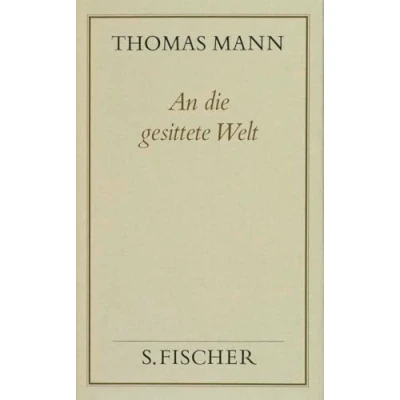 Abbildung von An die gesittete Welt: Politische Schriften und Reden im Exil