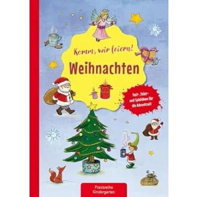 Abbildung von Komm wir feiern! Weihnachten: Fest , Feier und Spielideen für den Advent: die Adventszeit (Die Praxisreihe Kindergarten Kita)