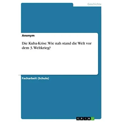 Abbildung von die Kuba Krise. Wie nah stand Welt vor dem 3. Weltkrieg?