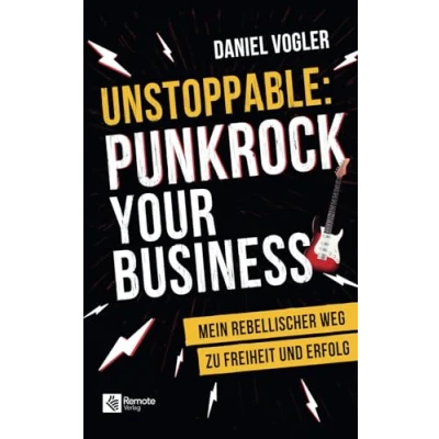 Abbildung von Unstoppable: Punkrock your Business: Mein rebellischer Weg zu Freiheit und Erfolg