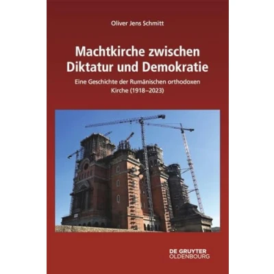 Abbildung von Machtkirche zwischen Diktatur und Demokratie: Eine Geschichte der Rumänischen orthodoxen Kirche (19182023) (Südosteuropäische Arbeiten)
