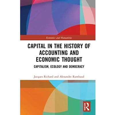 Abbildung von Capital in the History of Accounting and Economic Thought: Capitalism, Ecology Democracy (Economics Humanities)