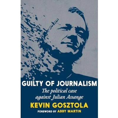 Abbildung von Guilty of Journalism: The Political Case against Julian Assange