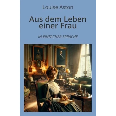 Abbildung von Aus dem Leben einer Frau: in einfacher Sprache (Klassiker Sprache)