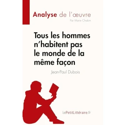 Abbildung von Tous les hommes n&#039;habitent pas le monde de la même façon: Résumé complet et analyse détaillée l&#039;oeuvre (Fiche lecture)