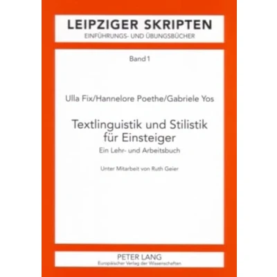 Abbildung von Textlinguistik und Stilistik für Einsteiger: Ein Lehr Arbeitsbuch (Leipzig Hallenser Skripten: Einführungs Übungsbücher, Band 1)