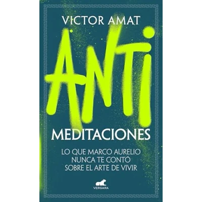 Abbildung von Antimeditaciones: Lo que Marco Aurelio nunca te contó sobre el arte de vivir (Vergara)