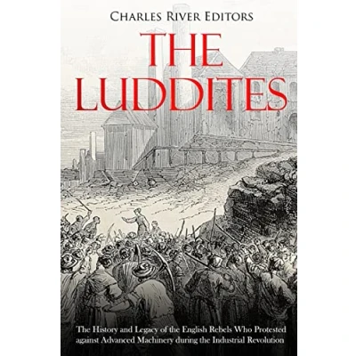 Abbildung von the Luddites: History and Legacy of English Rebels Who Protested against Advanced Machinery during Industrial Revolution