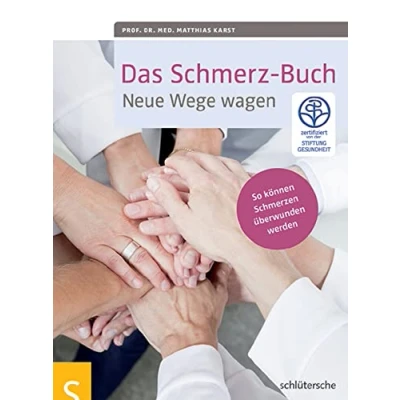 Abbildung von Das Schmerz Buch: Neue Wege wagen. So können Schmerzen überwunden werden. Zertifiziert von der Stiftung Gesundheit.
