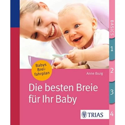 Abbildung von die besten Breie für Ihr Baby: Einfach, lecker und gesund: Monat richtige Kost