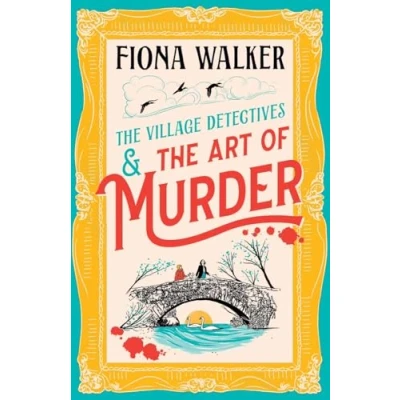 Abbildung von the Art of Murder: BRAND NEW charming cozy mystery full twists and turns from Fiona Walker for 2024 (The Village Detectives, 1)