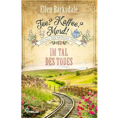 Abbildung von Tee? Kaffee? Mord! Im Tal des Todes (Nathalie Ames ermittelt)