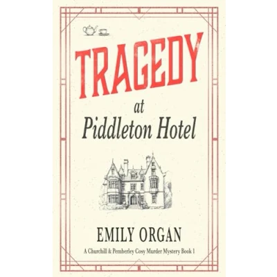 Abbildung von Tragedy at Piddleton Hotel (Churchill and Pemberley Cozy Mystery Series, Band 1)