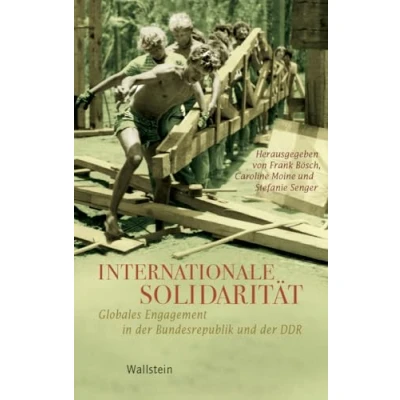 Abbildung von Internationale Solidarität: Globales Engagement in der Bundesrepublik und DDR (Geschichte Gegenwart)