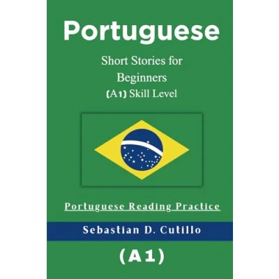 Abbildung von Portuguese Short Stories for Beginners (A1) Skill Level Reading Practice (Portuguese (CEFR Leveled Language Learning), Band 1)