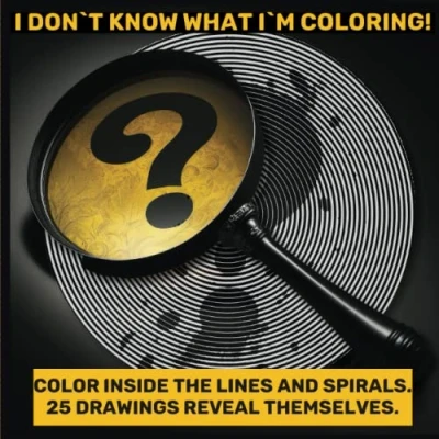Abbildung von I Don`t Know What I`m Coloring Book: 25 Mystery Lines And Spirals, Color Without Knowing What, Novelty Stress Reliever For Teens Adults, Perfect Gift Overthinkers