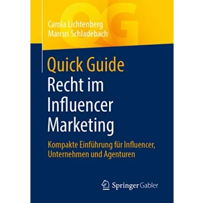 Abbildung von Quick Guide Recht im Influencer Marketing: Kompakte Einführung für Influencer, Unternehmen und Agenturen
