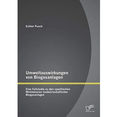 Abbildung von Umweltauswirkungen von Biogasanlagen: Eine Fallstudie zu den spezifischen Wirkfaktoren landwirtschaftlicher Biogasanlagen