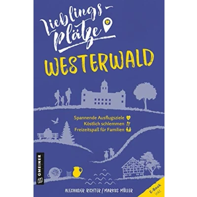 Abbildung von Lieblingsplätze Westerwald: Aktual. Neuausgabe (Lieblingsplätze im GMEINER Verlag)