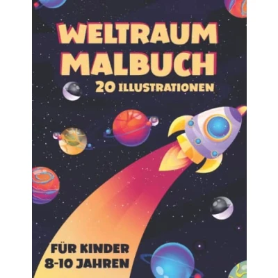 Abbildung von Weltraum Malbuch für Kinder von 8 10 Jahren: 20 Universum Ausmalbilder Raketen , Planeten, Aliens, Space, UFOs und vieles mehr. Weltall ... Mädchen ( ab Jahren )