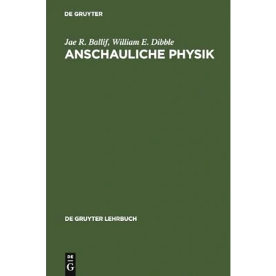 Abbildung von Anschauliche Physik: Für Studierende der Ingenieurwissenschaften, Naturwissenschaften und Medizin sowie zum Selbststudium (De Gruyter Lehrbuch)