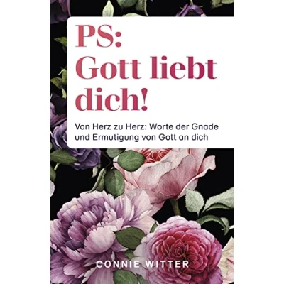 Abbildung von PS: Gott liebt dich!: von Herz zu Herz: Worte der Gnade und Ermutigung an dich
