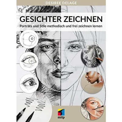 Abbildung von Gesichter zeichnen: Porträts und Stile methodisch frei zeichnen lernen (mitp Kreativ)