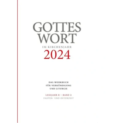 Abbildung von Gottes Wort im Kirchenjahr: 2024. Lesejahr B Band 2: Fasten und Osterzeit