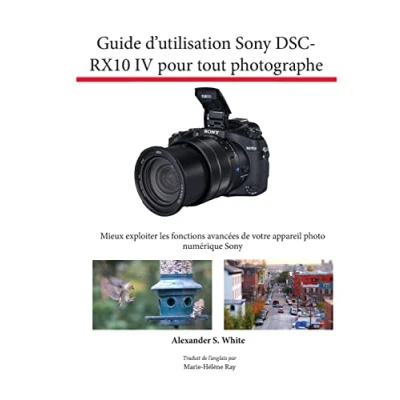 Abbildung von Guide d’utilisation Sony DSC RX10 IV pour tout photographe: Mieux exploiter les fonctions avancées de votre appareil photo numérique