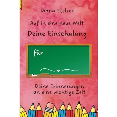 Abbildung von Auf in eine neue Welt Deine Einschulung: Erinnerungen an wichtige Zeit