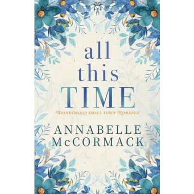 Abbildung von All This Time: A Contemporary Romance Novel (A Brandywood Small Town Romance, Band 1)