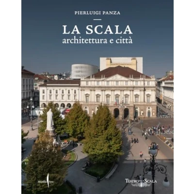 Abbildung von La Scala. Architettura e città. Ediz. a colori (Grandi libri illustrati)