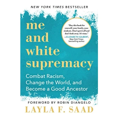 Abbildung von Me and White Supremacy: Combat Racism, Change the World, Become a Good Ancestor