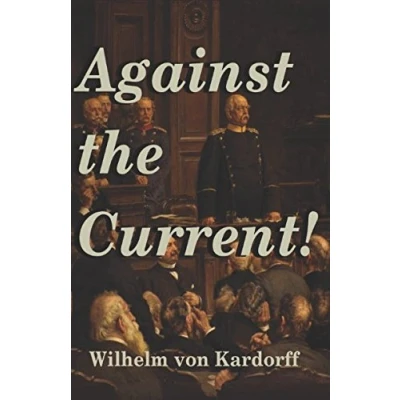 Abbildung von Against the Current!: A Critique of trade policy German Realm from standpoint Carey&#039;s researches