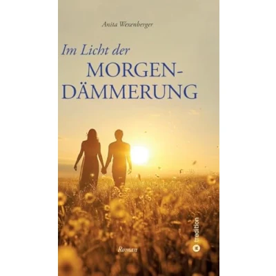 Abbildung von Im Licht der Morgendämmerung: Eine außergewöhnliche Liebesgeschichte voller Tiefsinn und Poesie
