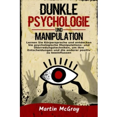 Abbildung von Dunkle Psychologie und Manipulation: Lernen Sie Körpersprache entdecken psychologische Manipulations Überredungstechniken, um Ihre Entscheidungen die anderer positiv zu beeinflussen